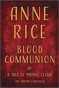 Blood Communion: A Tale of Prince Lestat